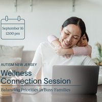AutismNJ Wellness Connection Session: Balancing Priorities in Busy Families